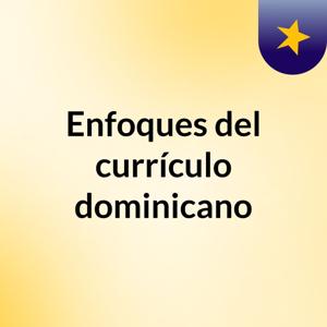 Enfoques del currículo dominicano