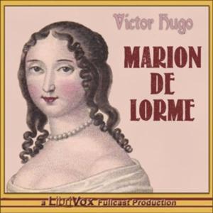 Marion de Lorme by Victor Hugo (1802 - 1885)