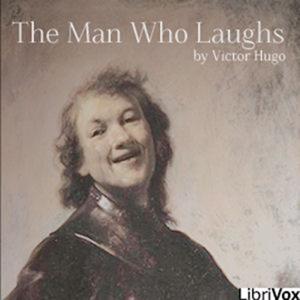 Man Who Laughs, The by Victor Hugo (1802 - 1885)