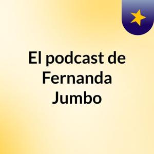 El podcast de Fernanda Jumbo