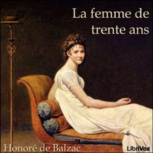 Comédie Humaine: La Femme de trente ans, La by Honoré de Balzac (1799 - 1850)