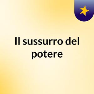 Il sussurro del potere