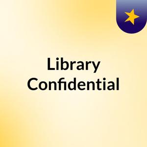 Library Confidential