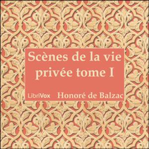 Comédie Humaine: 01 - Scènes de la vie privée tome 1 (25-6-42), La by Honoré de Balzac (1799 - 1850)