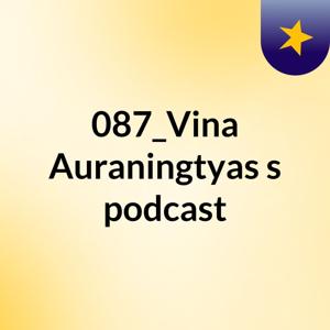 087_Vina Auraningtyas's podcast