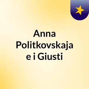Anna Politkovskaja e i Giusti