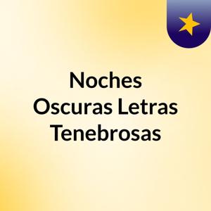 Noches Oscuras : Letras Tenebrosas