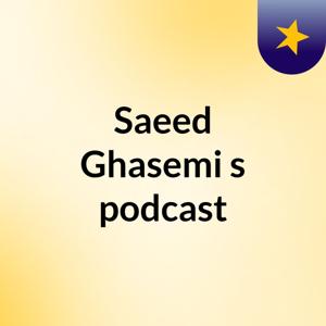 Saeed Ghasemi's podcast
