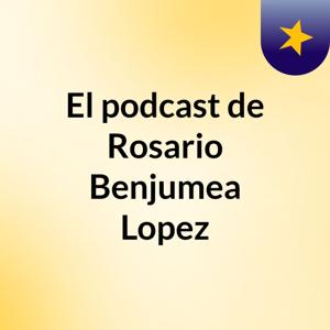 El podcast de Rosario Benjumea Lopez