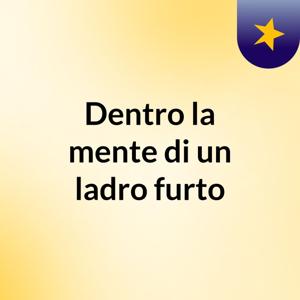 Dentro la mente di un ladro: furto
