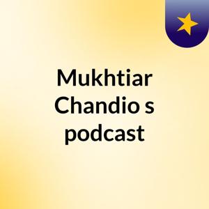 Mukhtiar Chandio's podcast