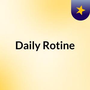 Daily Rotine
