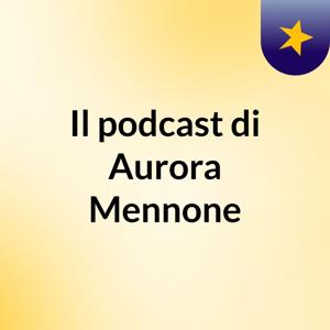 Il podcast di Aurora Mennone