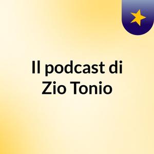 Il podcast di Zio Tonio