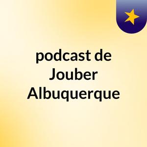 podcast de Jouber Albuquerque