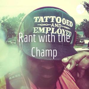 Rant with the Champ
