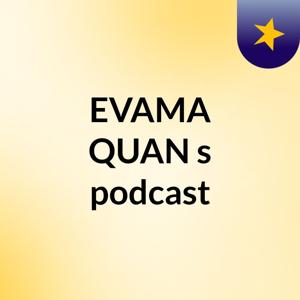 EVAMA QUAN's podcast