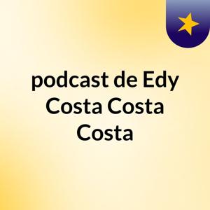 podcast de Edy Costa Costa Costa