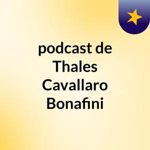 podcast de Thales Cavallaro Bonafini