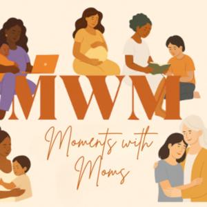 Moments With Moms