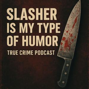 Slasher Is My Type Of Humor