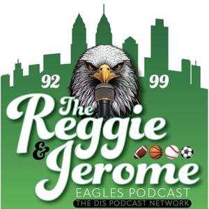 The Reggie And Jerome Eagles Podcast