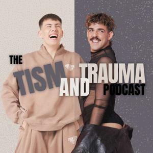 The Tism and Trauma Podcast