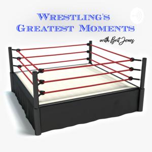 Wrestling's Greatest Moments with Brit Jones