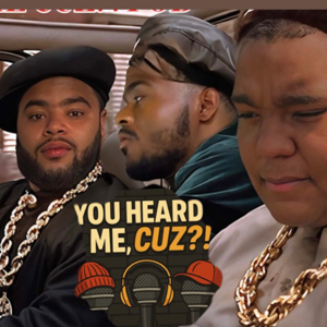 You Heard Me Cuz Podcast?!