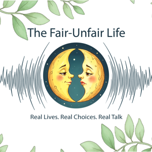 The Fair-Unfair Life Podcast