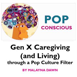 Pop Conscious - Gen X Caregiving