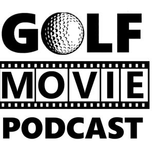 The Golf Movie Podcast