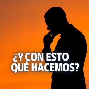 ¿Y Con Esto Qué Hacemos?