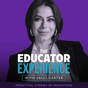 The Educator Experience Podcast with Salli Carter
