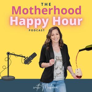The Motherhood Happy Hour Podcast