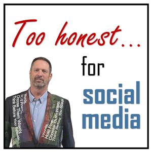 Too Honest for Social Media