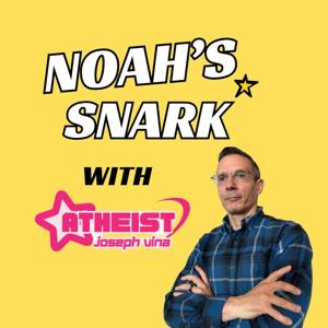 Noah's Snark with Atheist Joseph Vina