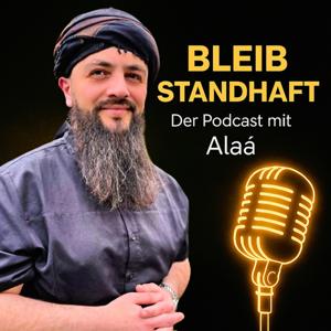 BLEIB STANDHAFT -Der Islam Podcast mit Alaá El Sayed by Alaá El Sayed