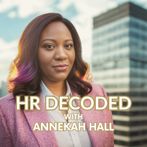 HR Decoded with Annekah Hall