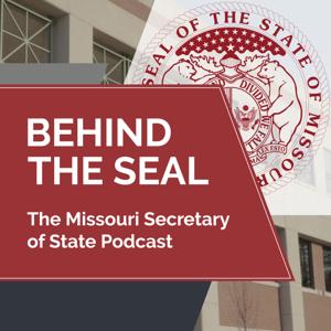 Behind the Seal: The Missouri Secretary of State Podcast