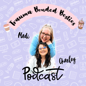 Trauma Bonded Besties