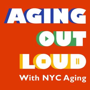 Aging Out Loud with NYC Aging