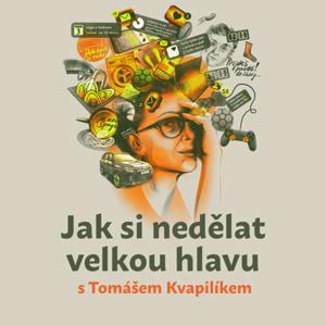 Jak si nedělat velkou hlavu s Tomášem Kvapilíkem