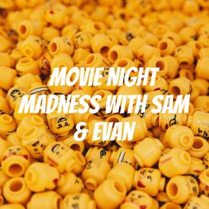 Movie Night Madness with Sam & Evan