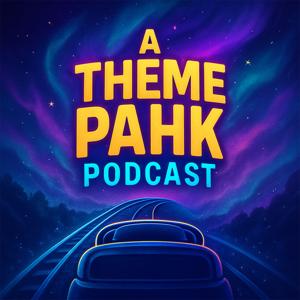 A Theme Pahk Podcast
