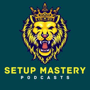Setup Mastery Podcasts