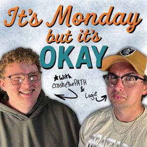 It’s Monday But It’s OKAY