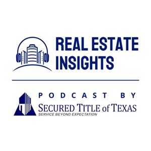 Real Estate Insights: Podcast By Secured Title of Texas
