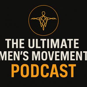 Ultimate Men's Movement Podcast