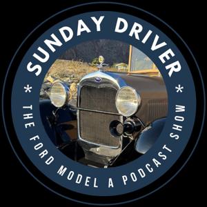 SUNDAY DRIVER: The Ford Model A Podcast Show